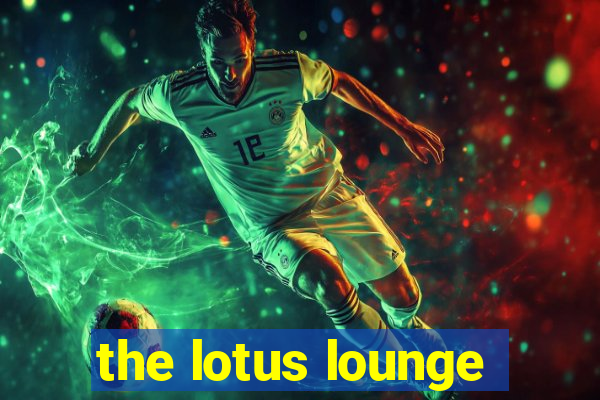 the lotus lounge